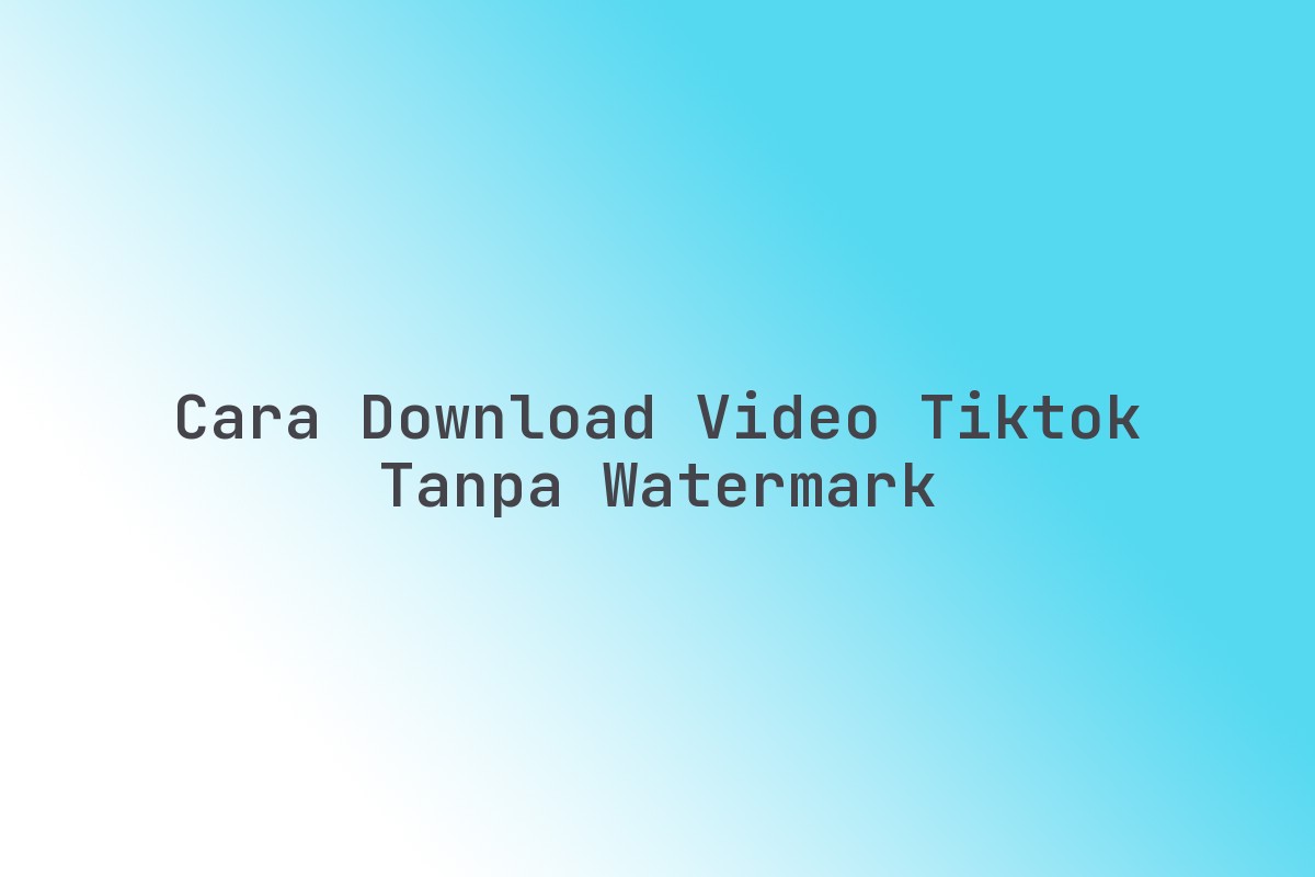 Cara download video TikTok tanpa watermark